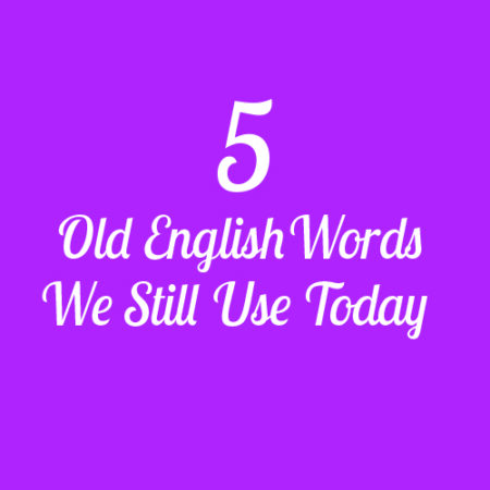 5-old-english-words-we-still-use-today