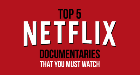 top 5 netflix documentaries that you must watch