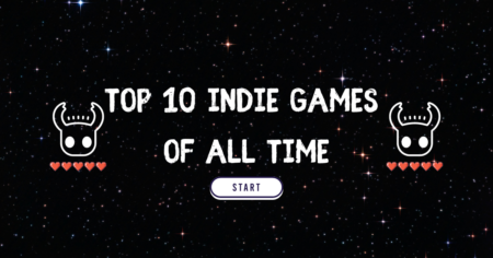 Top 10 Indie Games Of All Time