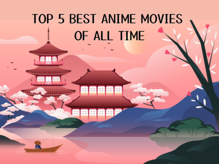 TOP 5 BEST ANIME MOVIES OF ALL TIME