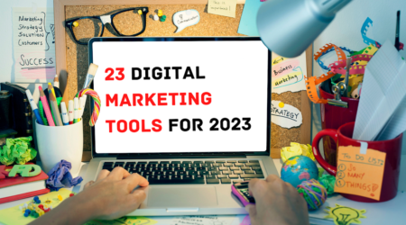 23 DIGITAL MARKETING TOOLS FOR 2023