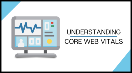 Understanding Core Web Vitals