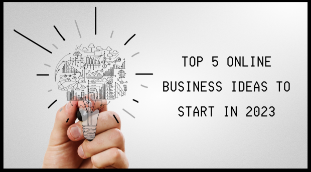 Top 5 Online Business Ideas To Start In 2023