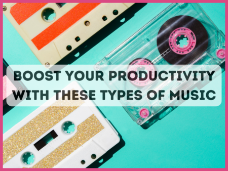 Boost Your Productivity With These Types Of Music